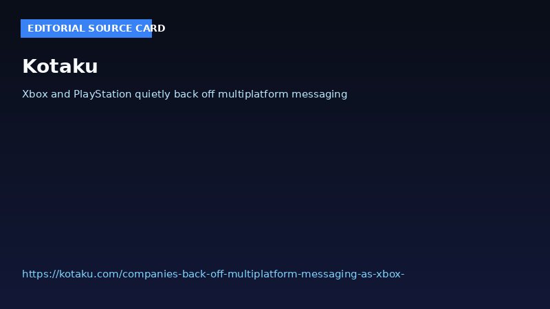 Kotaku coverage of Xbox and PlayStation backing off multiplatform messaging